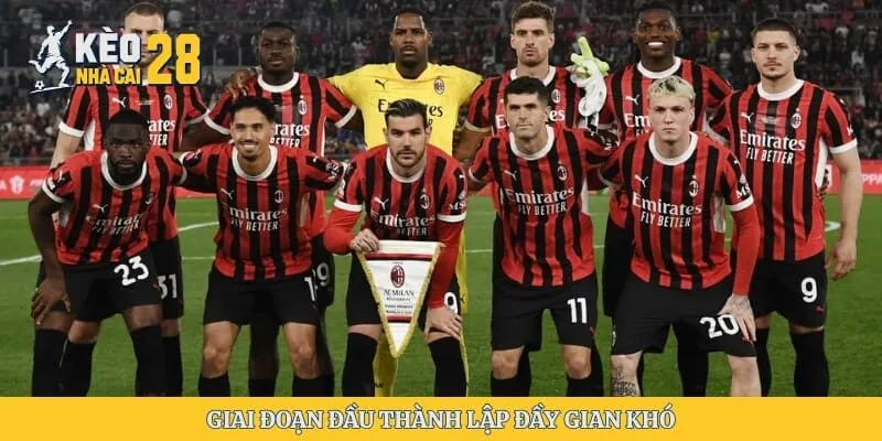 Giai đoạn đầu thành lập đầy gian khó 