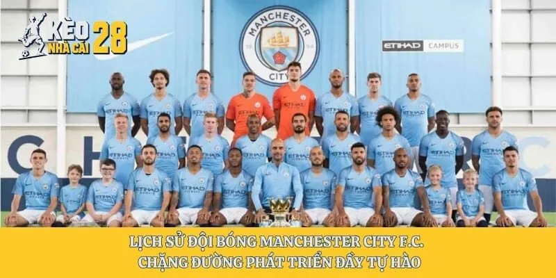 Lịch Sử Đội Bóng Manchester City F.C. – Chặng Đường Phát Triển Đầy Tự hào
